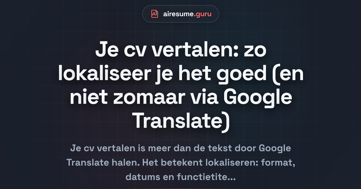 Je cv vertalen: zo lokaliseer je het goed (en niet zomaar via Google Translate)