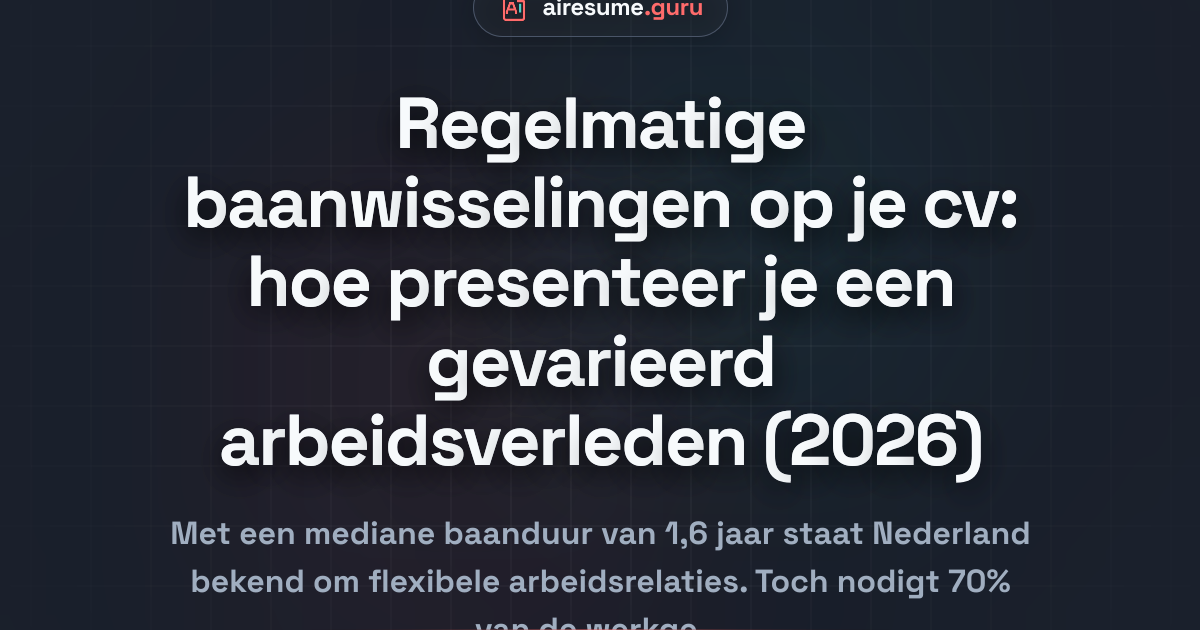Regelmatige baanwisselingen op je cv: hoe presenteer je een gevarieerd arbeidsverleden (2026)