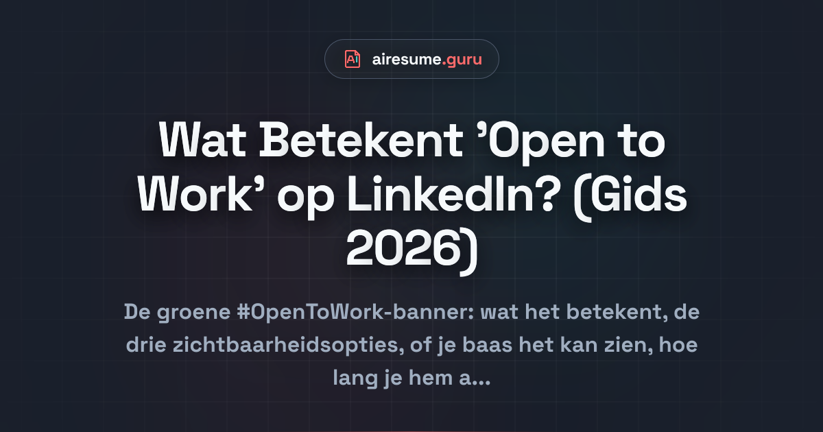 Wat Betekent 'Open to Work' op LinkedIn? (Gids 2026)