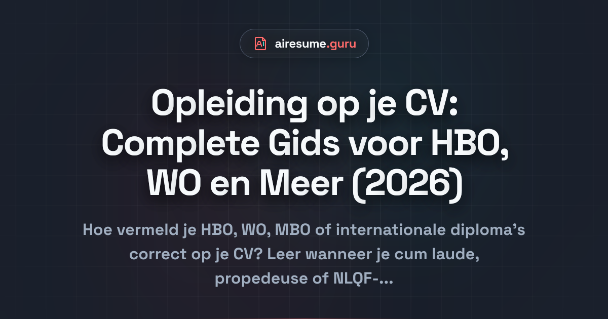 Opleiding op je CV: Complete Gids voor HBO, WO en Meer (2026)