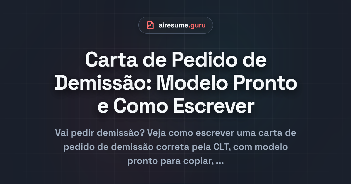 Carta de Pedido de Demissão: Modelo Pronto e Como Escrever