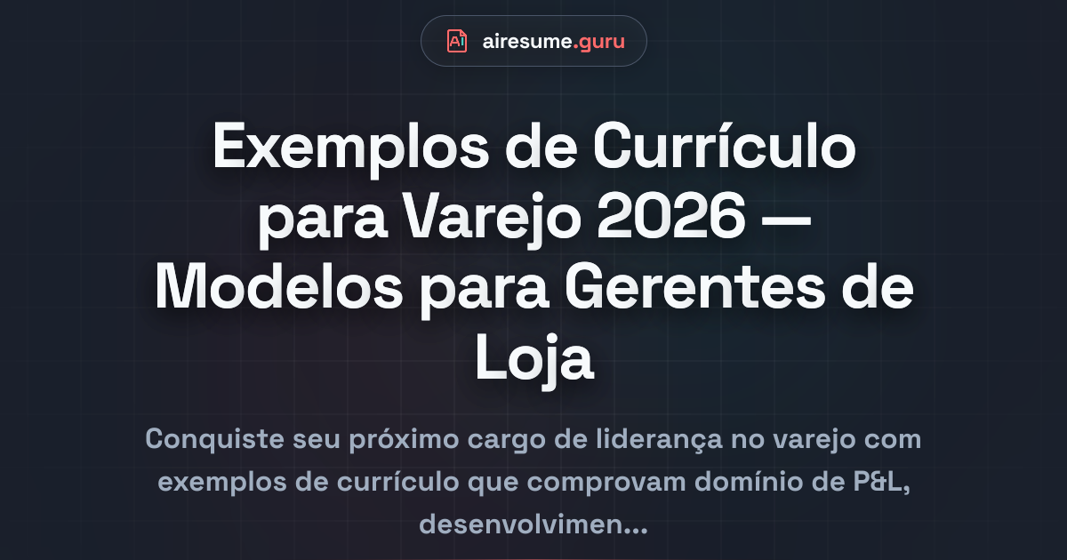 Exemplos de Currículo para Varejo 2026 — Modelos para Gerentes de Loja