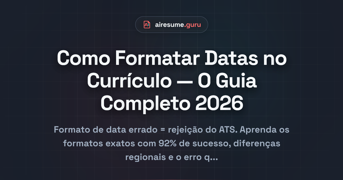 Como Formatar Datas no Currículo — O Guia Completo 2026