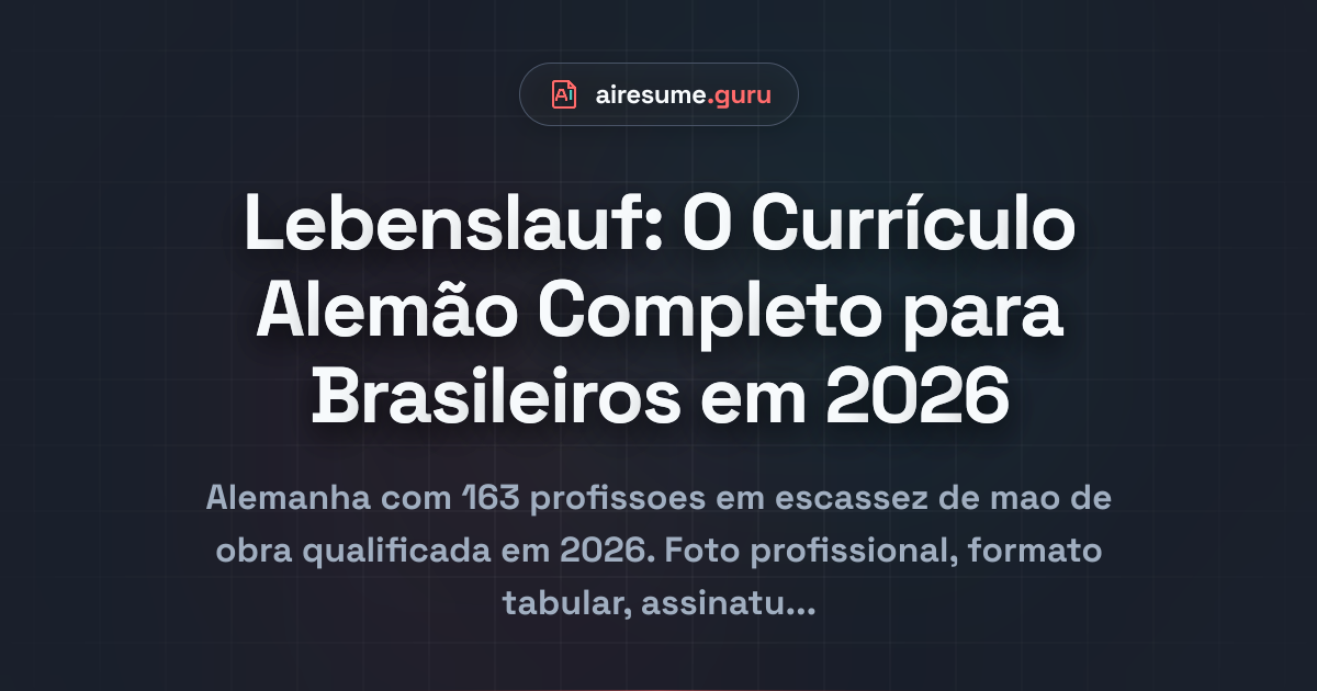 Lebenslauf: O Currículo Alemão Completo para Brasileiros em 2026