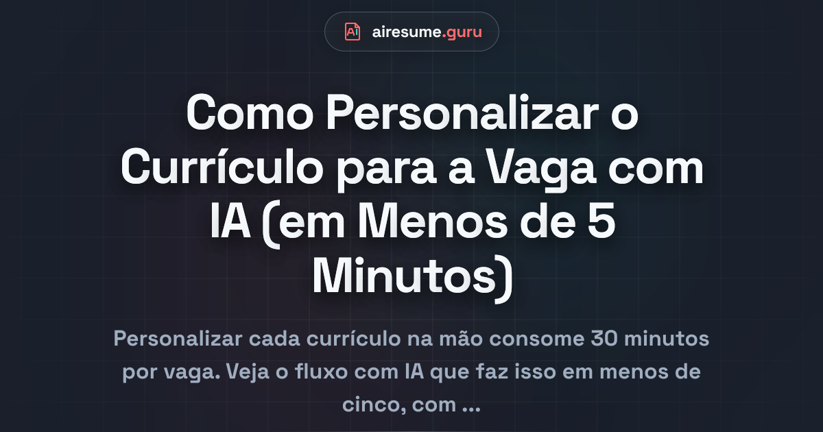 Como Personalizar o Currículo para a Vaga com IA (em Menos de 5 Minutos)